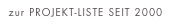 zur PROJEKT-LISTE SEIT 2000
